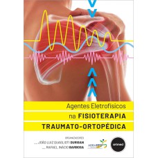 AGENTES ELETROFÍSICOS NA FISIOTERAPIA TRAUMATO-ORTOPÉDICA