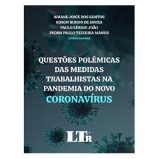 QUESTÕES POLÊMICAS DAS MEDIDAS TRABALHISTAS NA PANDEMIA DO NOVO CORONAVÍRUS