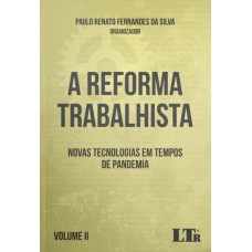 A REFORMA TRABALHISTA: NOVAS TECNOLOGIAS EM TEMPOS DE PANDEMIA