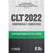 CLT 2022 COMPARADA E COMENTADA PELOS MAGISTRADOS DO TRT DA 2ª REGIÃO