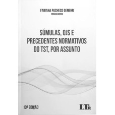 SÚMULAS, OJS E PRECEDENTES NORMATIVOS DO TST, POR ASSUNTO