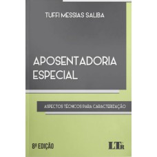 APOSENTADORIA ESPECIAL: ASPECTOS TÉCNICOS PARA CARACTERIZAÇÃO