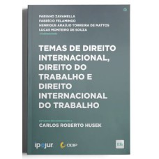 TEMAS DE DIREITO INTERNACIONAL, DIREITOS DO TRABALHO E DIREITO INTERNACIONAL DO TRABALHO