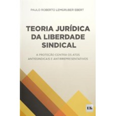 TEORIA JURÍDICA DA LIBERDADE SINDICAL