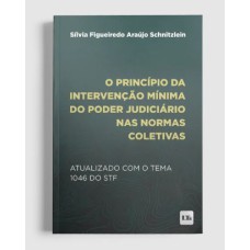 O PRINCÍPIO DA INTERVENÇÃO MÍNIMA DO PODER JUDICIÁRIO NAS NORMAS COLETIVAS