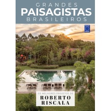 COLEÇÃO GRANDES PAISAGISTAS BRASILEIROS - OS MELHORES PROJETOS DE ROBERTO RISCALA