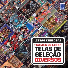 COLEÇÃO LISTAS CURIOSAS - GAMES DE LUTA: TELAS DE SELEÇÃO DIVERSOS