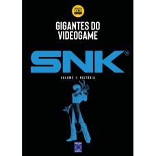 GIGANTES DO VIDEOGAME: SNK 1 - HISTÓRIA