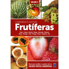 FRUTÍFERAS: CONHEÇA E CULTIVE - VOLUME 3