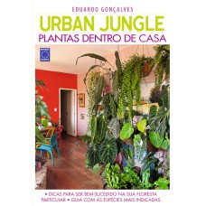 URBAN JUNGLE - PLANTAS DENTRO DE CASA - EDUARDO GONÇALVES