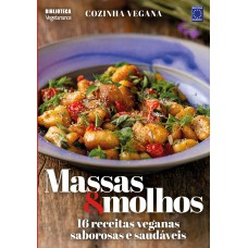 COZINHA VEGANA - MASSAS E MOLHOS: 16 RECEITAS VEGANAS SABOROSAS E SAUDÁVEIS?