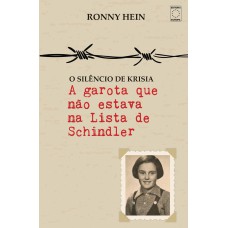 A GAROTA QUE NÃO ESTAVA NA LISTA DE SCHINDLER - O SILÊNCIO DE KRISIA