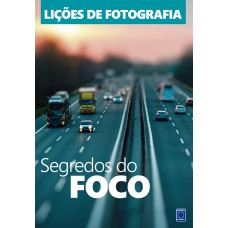 LIÇÕES DE FOTOGRAFIA: SEGREDOS DO FOCO