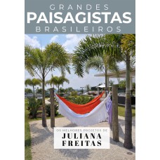 COLEÇÃO GRANDES PAISAGISTAS BRASILEIROS - OS MELHORES PROJETOS DE JULIANA FREITAS