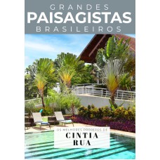 COLEÇÃO GRANDES PAISAGISTAS BRASILEIROS - OS MELHORES PROJETOS DE CINTIA RUA