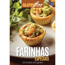 GLÚTEN FREE 10 - FARINHAS ESPECIAIS: 24 RECEITAS SEM GLÚTEN