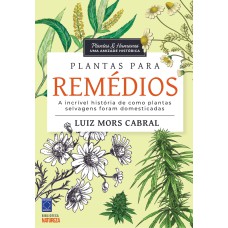 PLANTAS & HUMANOS, UMA AMIZADE HISTÓRICA: PLANTAS PARA REMÉDIOS