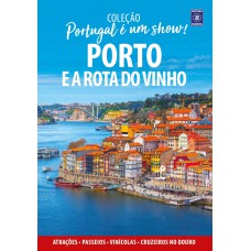 PORTUGAL É UM SHOW! - PORTO E A ROTA DO VINHO