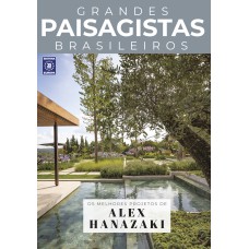 COLEÇÃO GRANDES PAISAGISTAS BRASILEIROS - OS MELHORES PROJETOS DE ALEX HANAZAKI