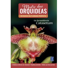 MESTRE DAS ORQUÍDEAS - VOLUME 10: OS FORMIDÁVEIS CATASETUM