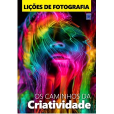 LIÇÕES DE FOTOGRAFIA - OS CAMINHOS DA CRIATIVIDADE