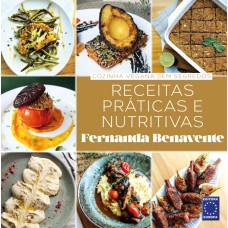 COZINHA VEGANA SEM SEGREDOS - RECEITAS PRÁTICAS E NUTRITIVAS