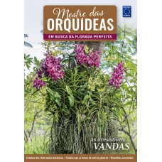 MESTRE DAS ORQUÍDEAS - VOLUME 13: AS IRRESISTÍVEIS VANDAS