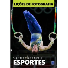 LIÇÕES DE FOTOGRAFIA - COM O FOCO EM ESPORTES