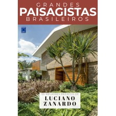 COLEÇÃO GRANDES PAISAGISTAS BRASILEIROS - OS MELHORES PROJETOS DE LUCIANO ZANARDO