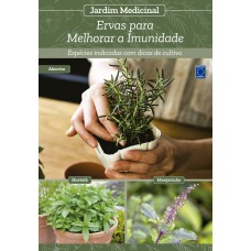 JARDIM MEDICINAL - VOLUME 1: ERVAS PARA MELHORAR A IMUNIDADE