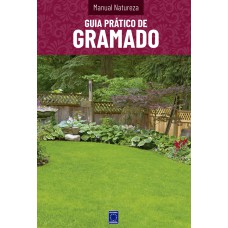 MANUAL NATUREZA - VOLUME 10: GUIA PRÁTICO DE GRAMADO