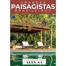 COLEÇÃO GRANDES PAISAGISTAS BRASILEIROS - OS MELHORES PROJETOS DE ALEX SÁ