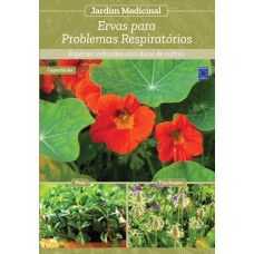 JARDIM MEDICINAL - VOLUME 3: ERVAS PARA PROBLEMAS RESPIRATÓRIOS