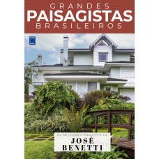 COLEÇÃO GRANDES PAISAGISTAS BRASILEIROS - OS MELHORES PROJETOS DE JOSÉ BENETTI