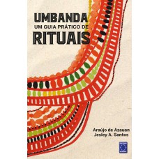 UMBANDA: UM GUIA PRÁTICO DE RITUAIS