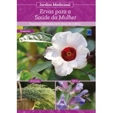 JARDIM MEDICINAL - VOLUME 4: ERVAS PARA SAÚDE DA MULHER