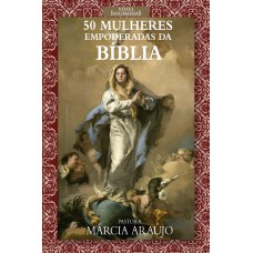 VOZES INSUBMISSAS: 50 MULHERES EMPODERADAS DA BÍBLIA