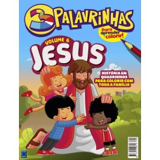 3 PALAVRINHAS - HISTÓRIA EM QUADRINHOS PARA COLORIR - VOLUME 6: JESUS