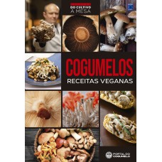 COGUMELOS - RECEITAS VEGANA - COLEÇÃO DO CULTIVO À MESA