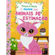 TOQUE E SINTA - O MUNDO DOS ANIMAIS DE ESTIMAÇÃO