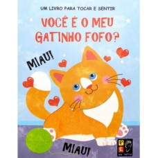 TOCAR E SENTIR - VOCÊ É O MEU GATINHO FOFO?