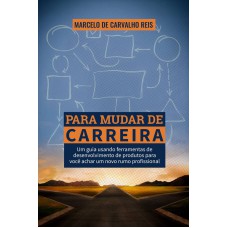 PARA MUDAR DE CARREIRA