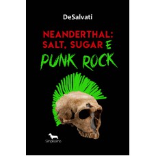 NEANDERTHAL: SALT, SUGAR E PUNK ROCK