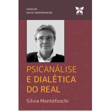 PSICANÁLISE E DIALÉTICA DO REAL