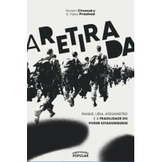 A RETIRADA: IRAQUE, LÍBIA, AFEGANISTÃO E A FRAGILIDADE DO PODER ESTADUNIDENSE