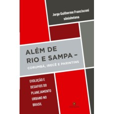 ALÉM DE RIO E SAMPA: CORUMBÁ, IRECÊ E PARINTINS EVOLUÇÃO E DESAFIOS DO PLANEJAMENTO URBANO NO BRASIL