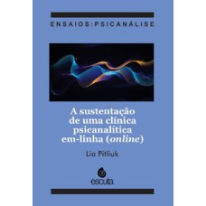 A sustentação de uma clínica psicanalítica em-linha (online)