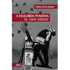 A ESQUERDA PUNITIVA - VINTE E CINCO ANOS DEPOIS