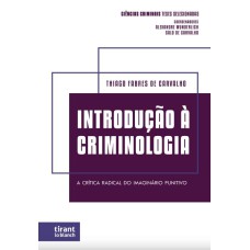 COLEÇÃO CIÊNCIAS CRIMINAIS TESES SELECIONADAS - INTRODUÇÃO À CRIMINOLOGIA - A CRÍTICA RADICAL DO IMAGINÁRIO PUNITIVO