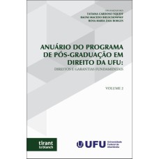 ANUÁRIO DO PROGRAMA DE PÓS-GRADUAÇÃO EM DIREITO DA UFU: DIREITOS E GARANTIAS FUNDAMENTAIS VOLUME 2